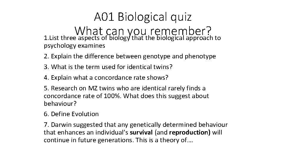 A 01 Biological quiz What can you remember? 1. List three aspects of biology