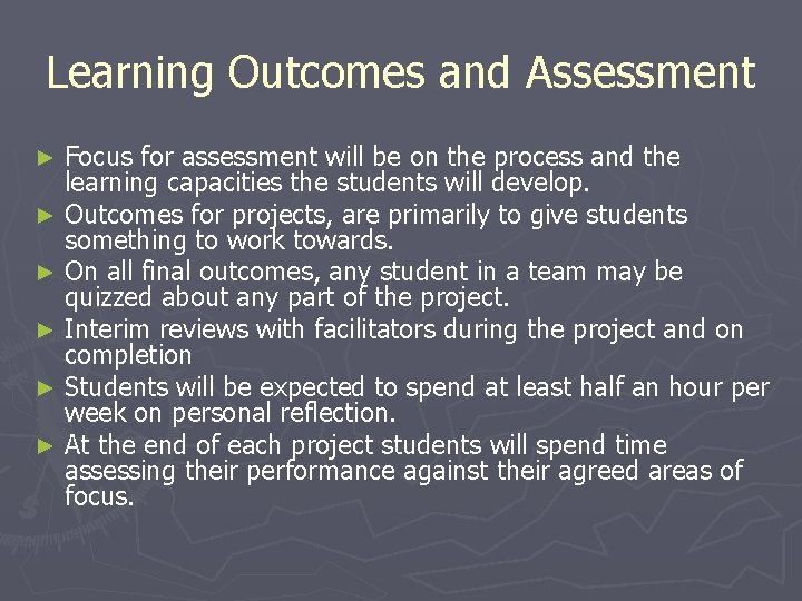 Learning Outcomes and Assessment Focus for assessment will be on the process and the
