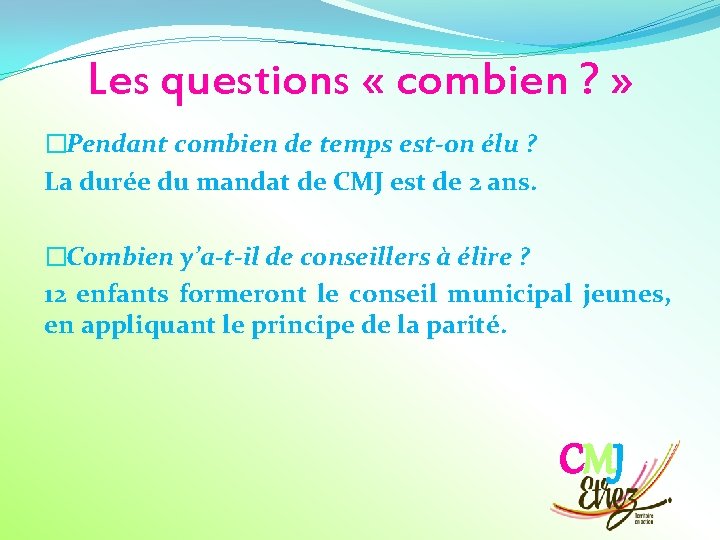 Les questions « combien ? » �Pendant combien de temps est-on élu ? La