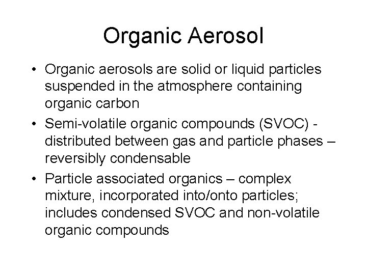 Organic Aerosol • Organic aerosols are solid or liquid particles suspended in the atmosphere