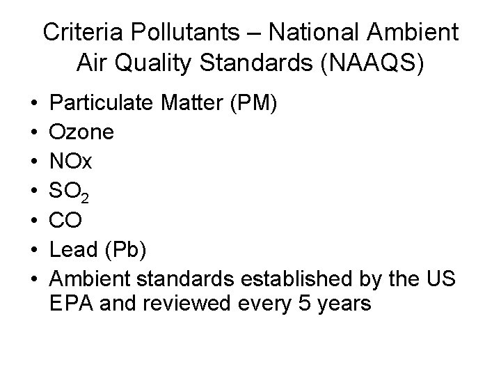 Criteria Pollutants – National Ambient Air Quality Standards (NAAQS) • • Particulate Matter (PM)