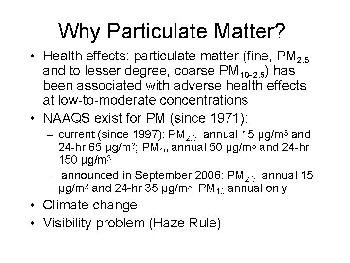 Why Particulate Matter? • Health effects: particulate matter (fine, PM 2. 5 and to