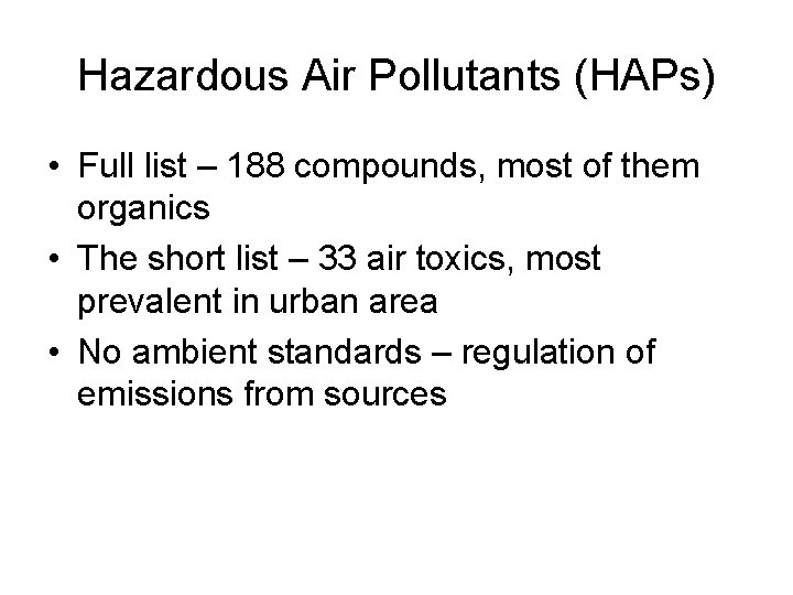 Hazardous Air Pollutants (HAPs) • Full list – 188 compounds, most of them organics