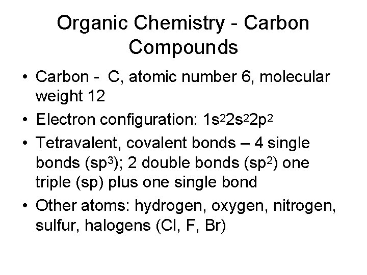 Organic Chemistry - Carbon Compounds • Carbon - C, atomic number 6, molecular weight