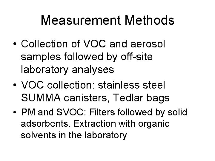 Measurement Methods • Collection of VOC and aerosol samples followed by off-site laboratory analyses