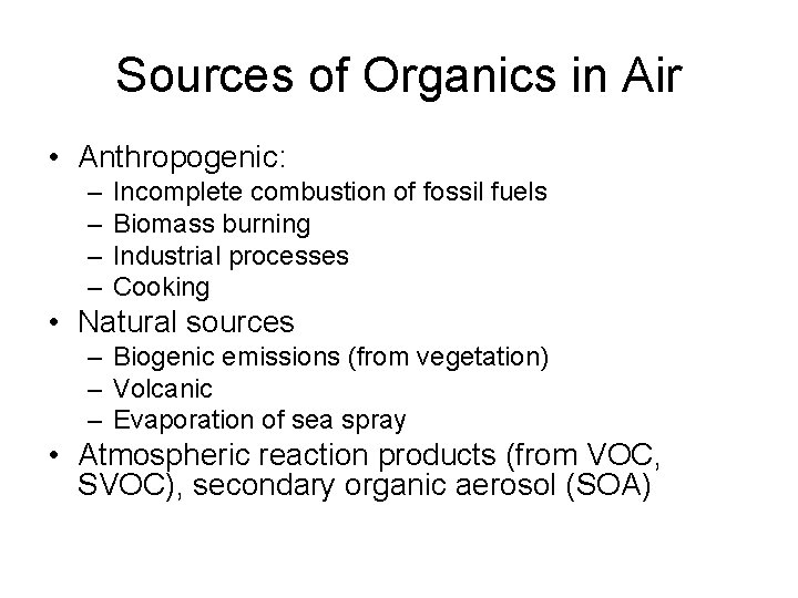 Sources of Organics in Air • Anthropogenic: – – Incomplete combustion of fossil fuels