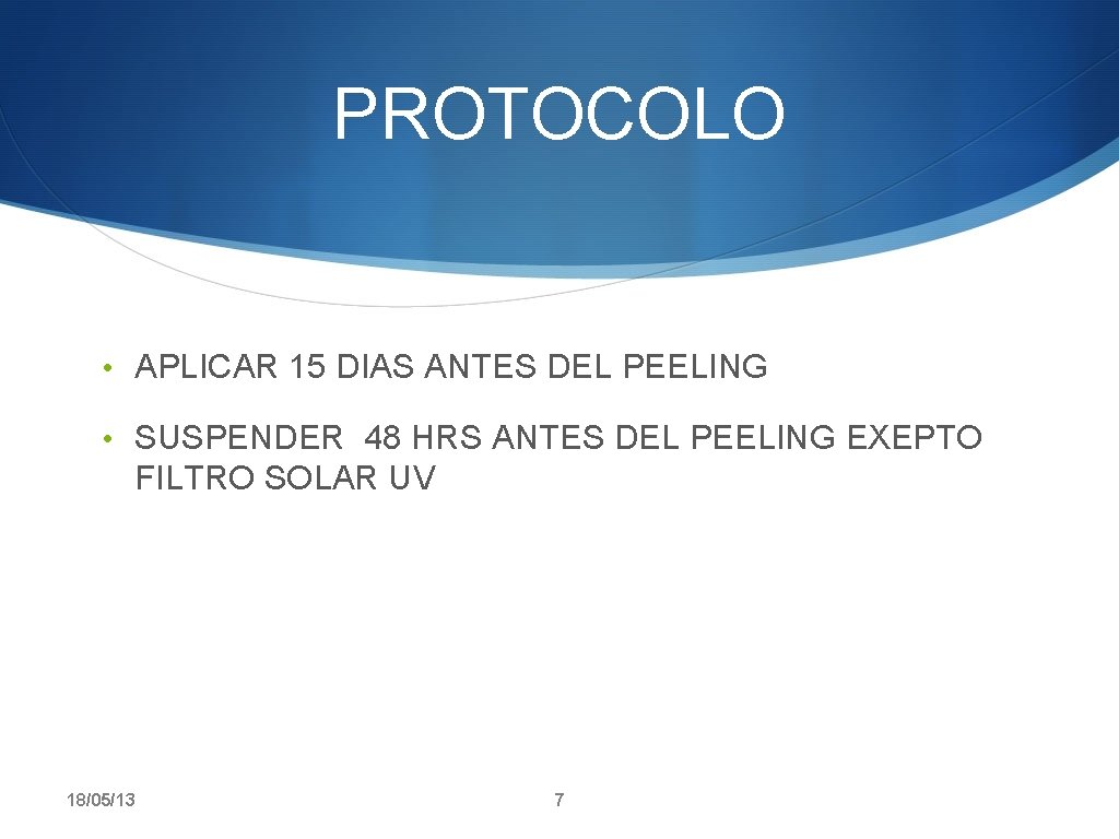 PROTOCOLO • APLICAR 15 DIAS ANTES DEL PEELING • SUSPENDER 48 HRS ANTES DEL