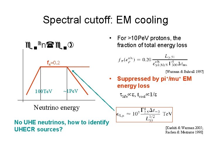 Spectral cutoff: EM cooling en 2 n(en) • For >10 Pe. V protons, the