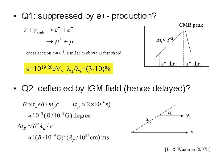  • Q 1: suppressed by e+- production? CMB peak n +2 cross section