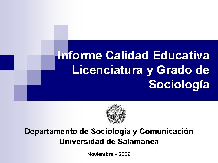 Informe Calidad Educativa Licenciatura y Grado de Sociología Departamento de Sociología y Comunicación Universidad