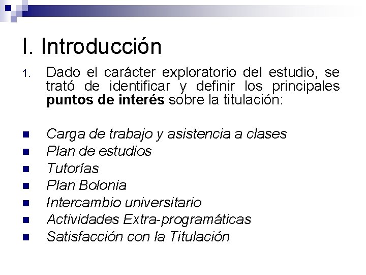 I. Introducción 1. Dado el carácter exploratorio del estudio, se trató de identificar y I. Introducción 1. Dado el carácter exploratorio del estudio, se trató de identificar y