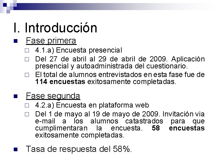 I. Introducción n Fase primera 4. 1. a) Encuesta presencial Del 27 de abril I. Introducción n Fase primera 4. 1. a) Encuesta presencial Del 27 de abril
