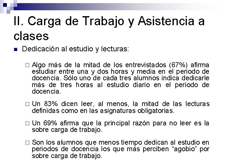 II. Carga de Trabajo y Asistencia a clases n Dedicación al estudio y lecturas: II. Carga de Trabajo y Asistencia a clases n Dedicación al estudio y lecturas: