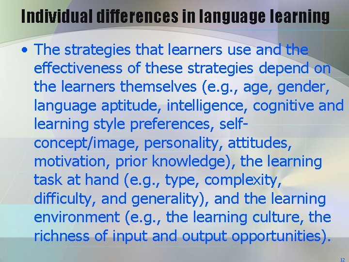 Individual differences in language learning • The strategies that learners use and the effectiveness Individual differences in language learning • The strategies that learners use and the effectiveness