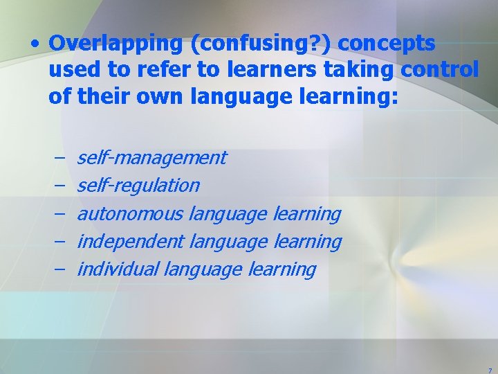 • Overlapping (confusing? ) concepts used to refer to learners taking control of • Overlapping (confusing? ) concepts used to refer to learners taking control of