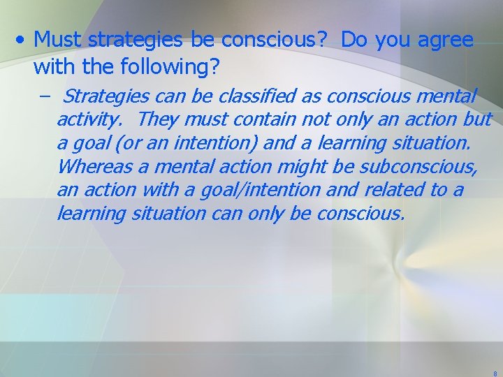• Must strategies be conscious? Do you agree with the following? – Strategies • Must strategies be conscious? Do you agree with the following? – Strategies