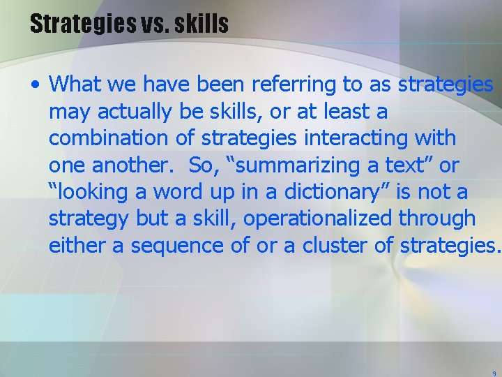 Strategies vs. skills • What we have been referring to as strategies may actually Strategies vs. skills • What we have been referring to as strategies may actually