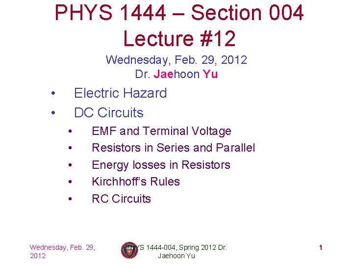 PHYS 1444 – Section 004 Lecture #12 Wednesday, Feb. 29, 2012 Dr. Jaehoon Yu