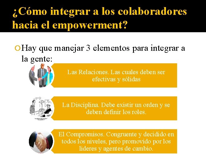 ¿Cómo integrar a los colaboradores hacia el empowerment? Hay que manejar 3 elementos para