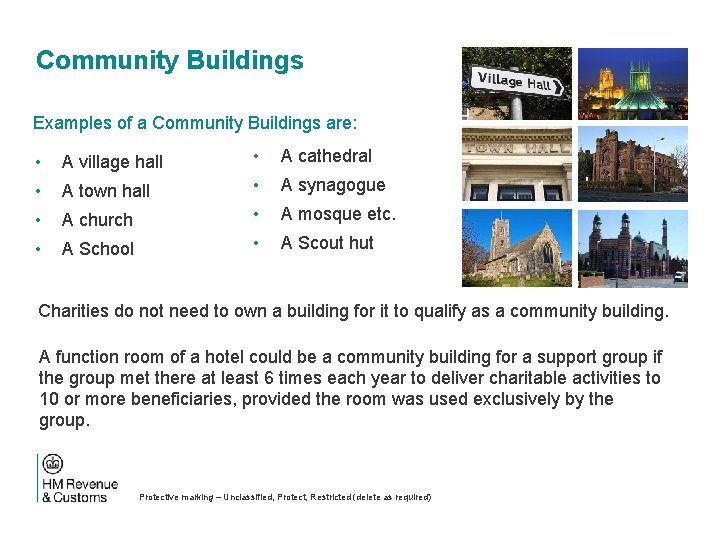 Community Buildings Examples of a Community Buildings are: • A village hall • A