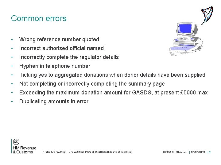 Common errors • Wrong reference number quoted • Incorrect authorised official named • Incorrectly