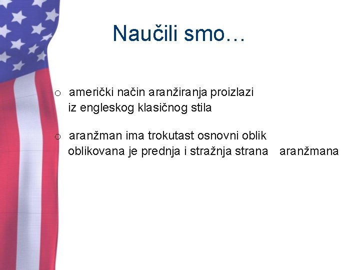 Naučili smo… o američki način aranžiranja proizlazi iz engleskog klasičnog stila o aranžman ima