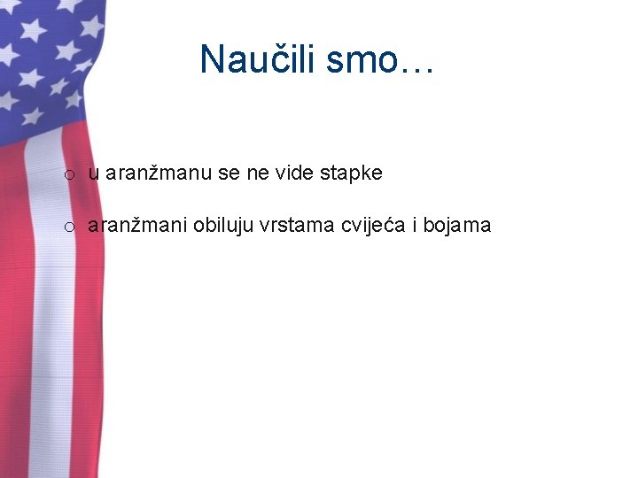 Naučili smo… o u aranžmanu se ne vide stapke o aranžmani obiluju vrstama cvijeća