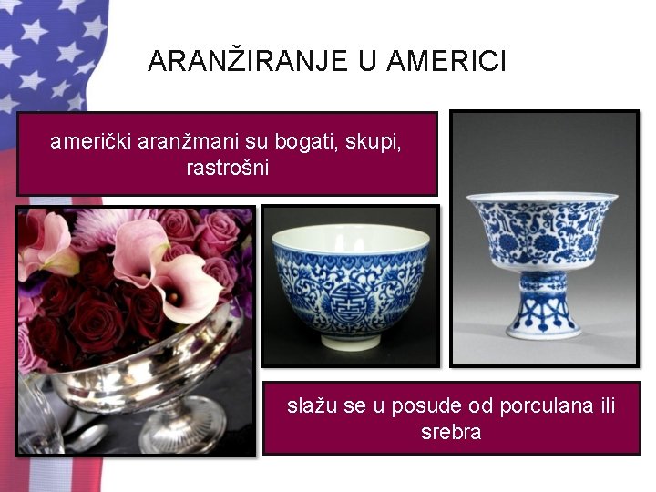 ARANŽIRANJE U AMERICI američki aranžmani su bogati, skupi, rastrošni slažu se u posude od