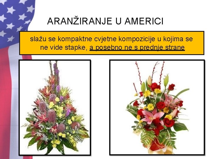 ARANŽIRANJE U AMERICI slažu se kompaktne cvjetne kompozicije u kojima se ne vide stapke,