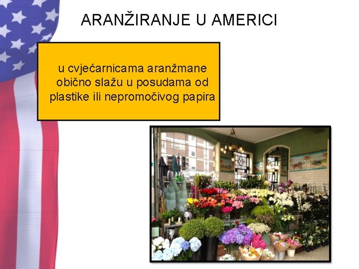 ARANŽIRANJE U AMERICI u cvjećarnicama aranžmane obično slažu u posudama od plastike ili nepromočivog