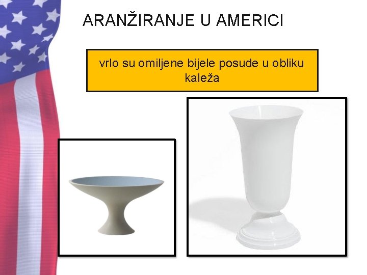 ARANŽIRANJE U AMERICI vrlo su omiljene bijele posude u obliku kaleža 