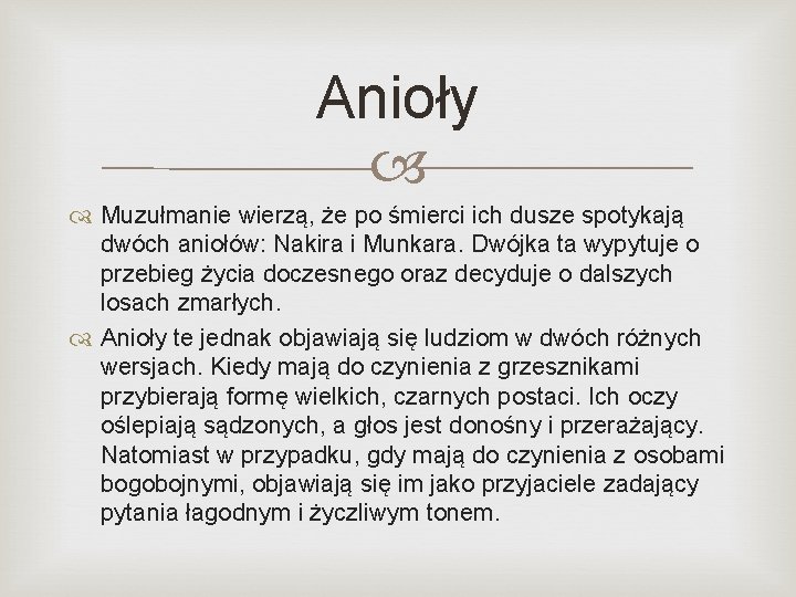 Anioły Muzułmanie wierzą, że po śmierci ich dusze spotykają dwóch aniołów: Nakira i Munkara.