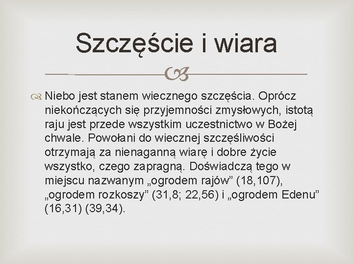 Szczęście i wiara Niebo jest stanem wiecznego szczęścia. Oprócz niekończących się przyjemności zmysłowych, istotą