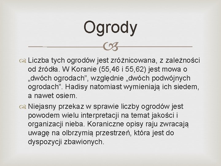 Ogrody Liczba tych ogrodów jest zróżnicowana, z zależności od źródła. W Koranie (55, 46