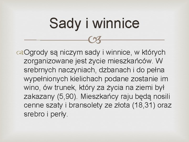 Sady i winnice Ogrody są niczym sady i winnice, w których zorganizowane jest życie