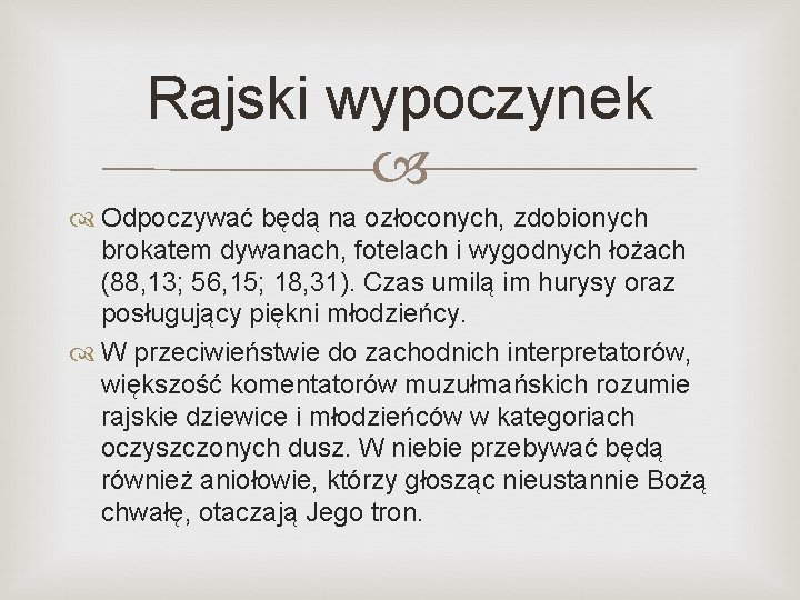 Rajski wypoczynek Odpoczywać będą na ozłoconych, zdobionych brokatem dywanach, fotelach i wygodnych łożach (88,