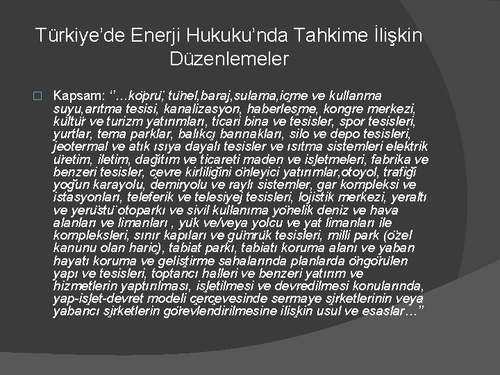 Türkiye’de Enerji Hukuku’nda Tahkime İlişkin Düzenlemeler � Kapsam: ‘’…ko pru , tu nel, baraj,