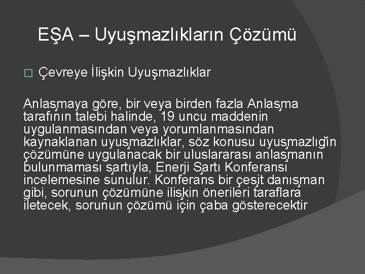 EŞA – Uyuşmazlıkların Çözümü � Çevreye İlişkin Uyuşmazlıklar Anlas maya göre, bir veya birden