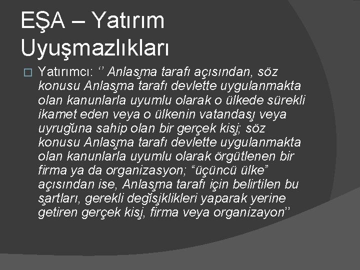 EŞA – Yatırım Uyuşmazlıkları � Yatırımcı: ‘’ Anlas ma tarafı açısından, söz konusu Anlas