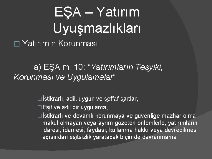 EŞA – Yatırım Uyuşmazlıkları � Yatırımın Korunması a) EŞA m. 10: “Yatırımların Tes viki,