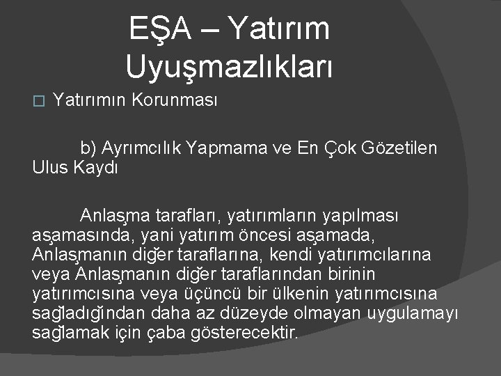 EŞA – Yatırım Uyuşmazlıkları � Yatırımın Korunması b) Ayrımcılık Yapmama ve En Çok Gözetilen