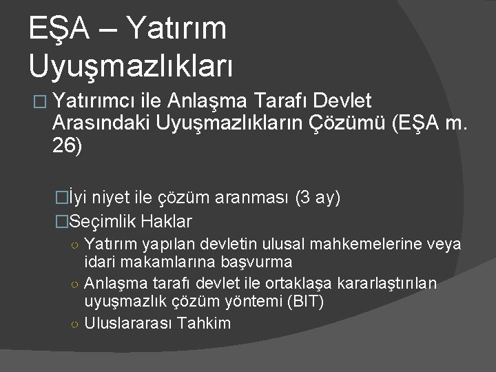 EŞA – Yatırım Uyuşmazlıkları � Yatırımcı ile Anlaşma Tarafı Devlet Arasındaki Uyuşmazlıkların Çözümü (EŞA