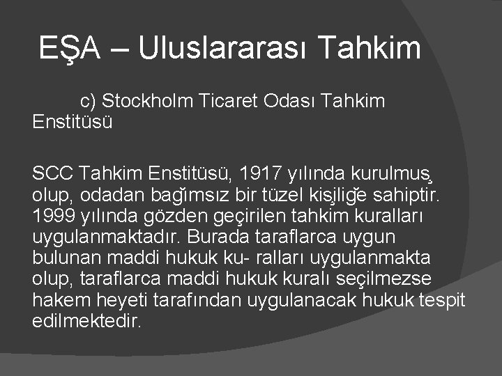 EŞA – Uluslararası Tahkim c) Stockholm Ticaret Odası Tahkim Enstitüsü SCC Tahkim Enstitüsü, 1917