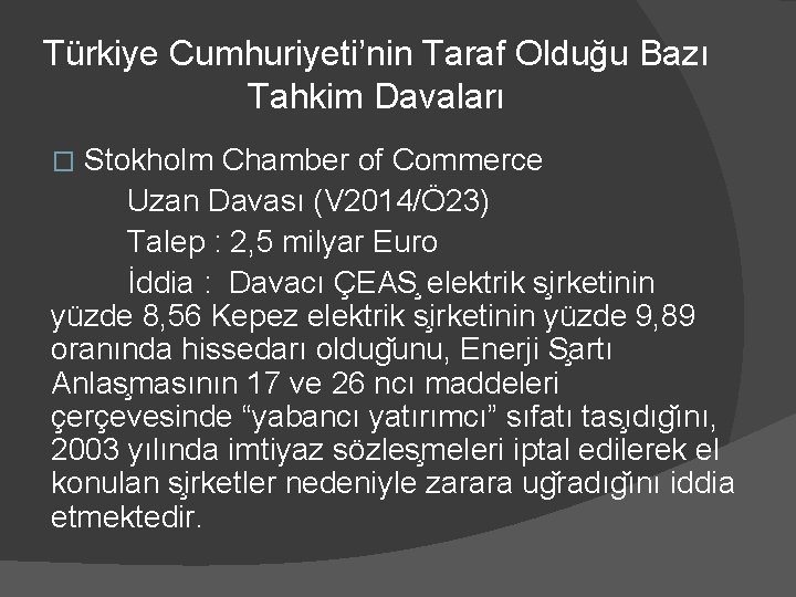 Türkiye Cumhuriyeti’nin Taraf Olduğu Bazı Tahkim Davaları Stokholm Chamber of Commerce Uzan Davası (V