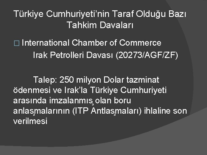 Türkiye Cumhuriyeti’nin Taraf Olduğu Bazı Tahkim Davaları � International Chamber of Commerce Irak Petrolleri