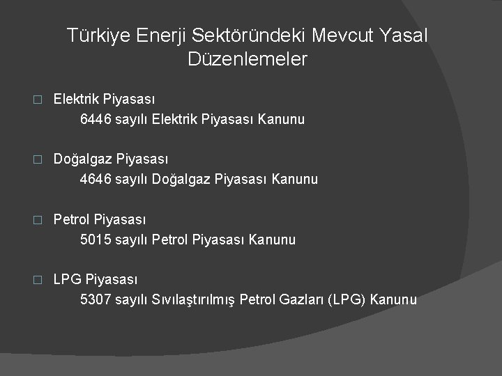 Türkiye Enerji Sektöründeki Mevcut Yasal Düzenlemeler � Elektrik Piyasası 6446 sayılı Elektrik Piyasası Kanunu