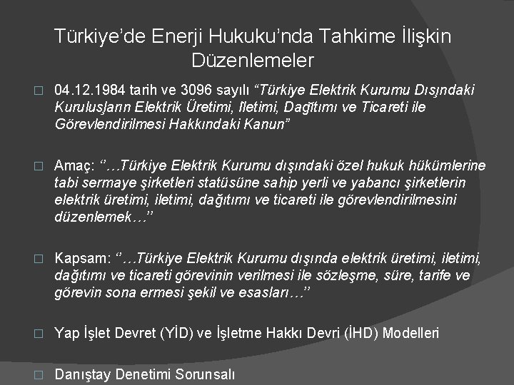 Türkiye’de Enerji Hukuku’nda Tahkime İlişkin Düzenlemeler � 04. 12. 1984 tarih ve 3096 sayılı