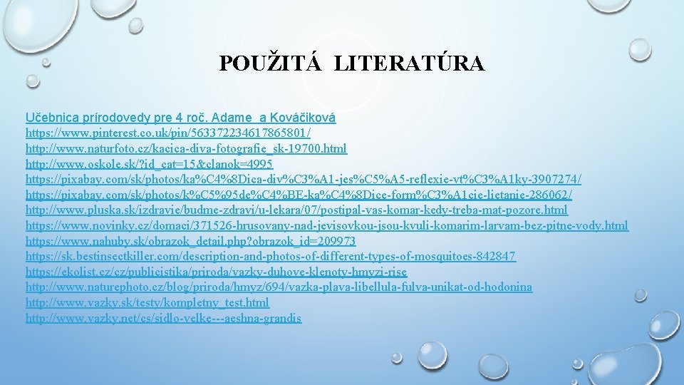 POUŽITÁ LITERATÚRA Učebnica prírodovedy pre 4 roč. Adame a Kováčiková https: //www. pinterest. co.