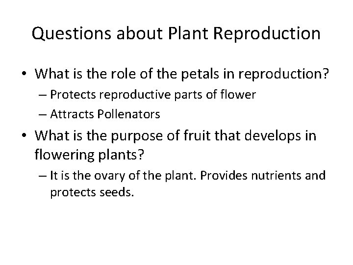 Questions about Plant Reproduction • What is the role of the petals in reproduction?