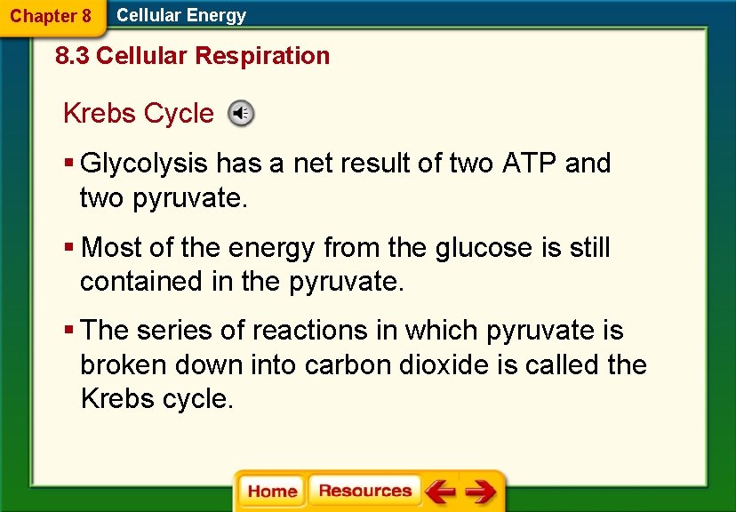 Chapter 8 Cellular Energy 8. 3 Cellular Respiration Krebs Cycle § Glycolysis has a